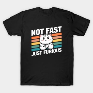 Funny Cat Not Fast Just Furious T-Shirt